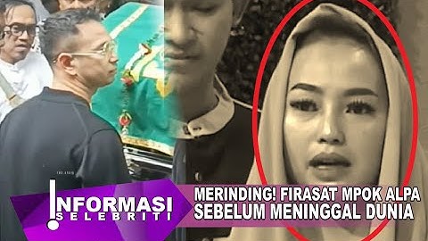 Merinding ! Ini Firasat Mpok Alpa Sebelum Meninggal Sahabat Raffi Ahmad Beri Pesan Untuk Anak Kembar