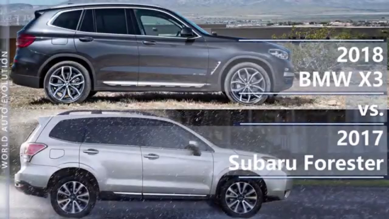 2018 Bmw X3 Vs 2017 Subaru Forester Technical Comparison