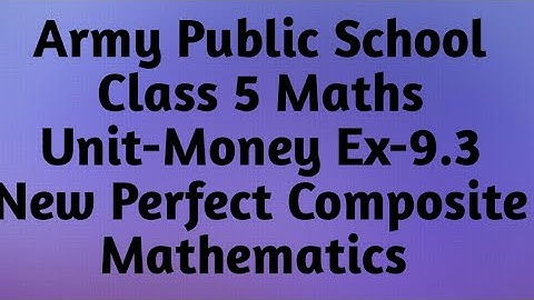 APS Class 5 Maths Unit - 9  Money Ex - 9.3 New Perfect Composite Mathematics | Unit - 9 Money