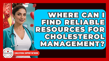 Where Can I Find Reliable Resources for Cholesterol Management? - Cholesterol Support Network