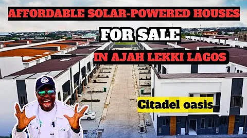 Own an Affordable Solar-Powered House for Sale in Ajah Lekki Lagos | Citadel Oasis Tour