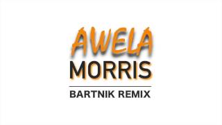 Morris - Awela Bartnik Remix Brtnk