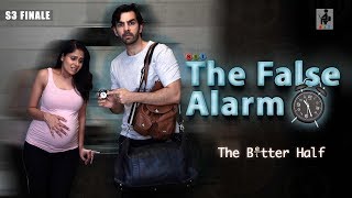 The Better Half-S3 | THE FALSE ALARM| FINALE | Chhavi Mittal | Karan | Comedy Webseries | SIT