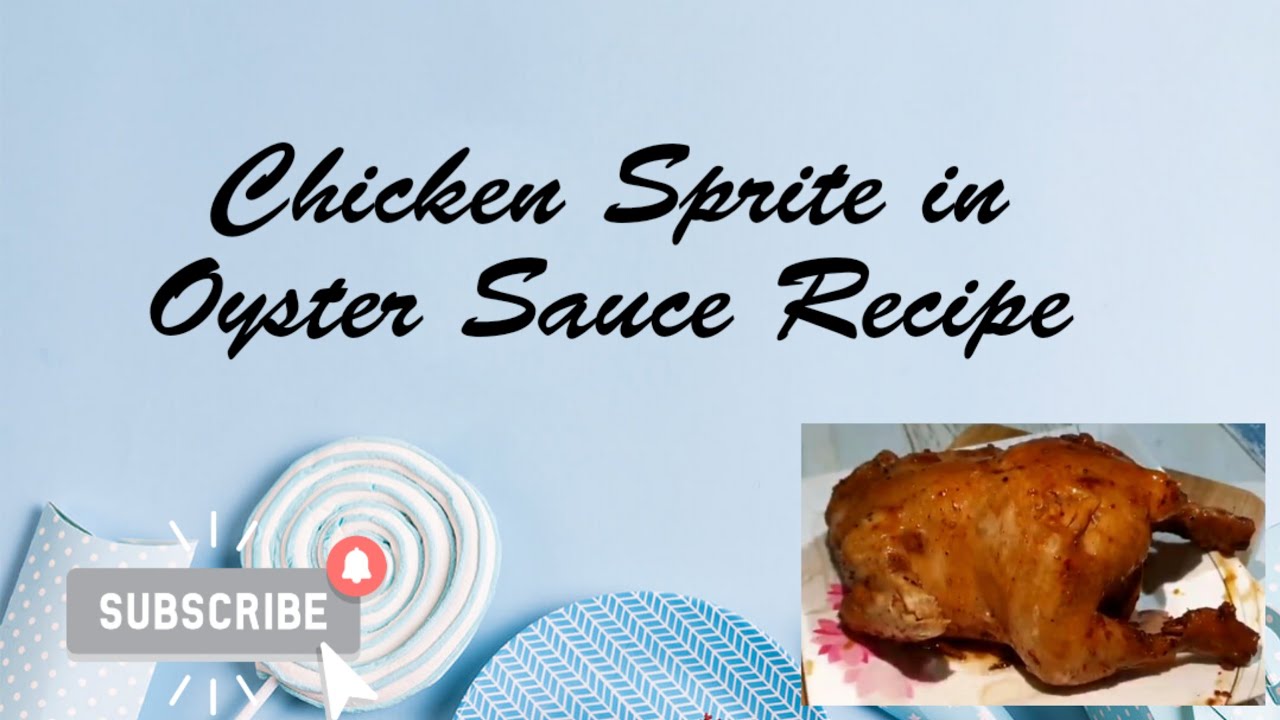 CHICKEN SPRITE IN OYSTER SAUCE RECIPE YouTube