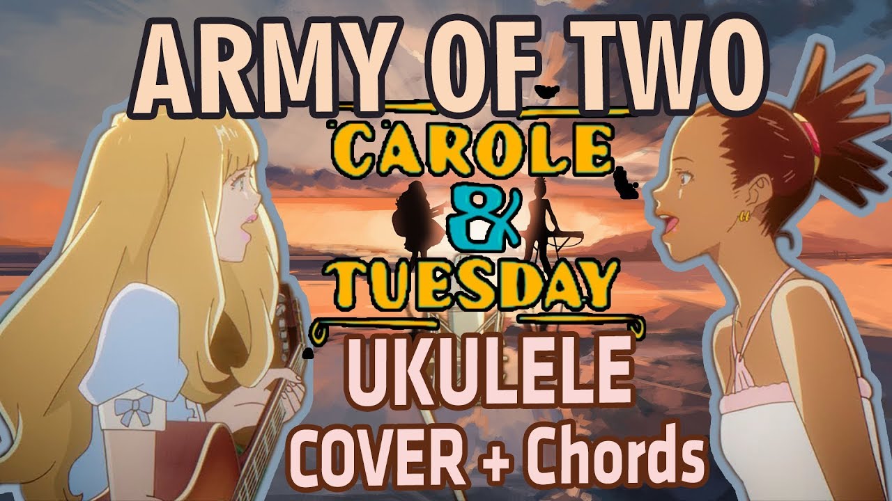 ARMY OF TWO - CAROLE & TUESDAY (UKULELE COVER + Chords) - YouTube