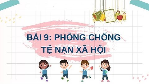 Giáo án powerpoint Bài 9: Phòng, chống tệ nạn xã hội | GA điện tử GDCD 7 Kết nối tri thức