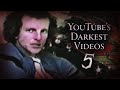 YouTube&#39;s Darkest Videos 5