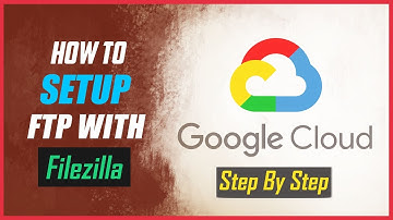 Google Cloud FTP Setup with FileZilla - Step by step Tutorial