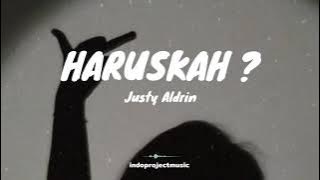 Justy Aldrin - HARUSKAH ? ( Lirik )