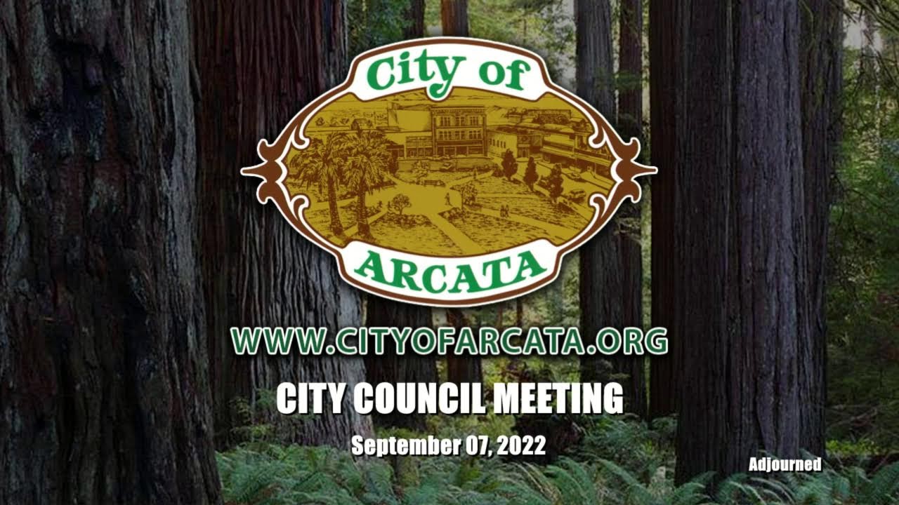 Arcata City Council Meeting 9/7/2022 YouTube
