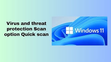Virus and threat protection Scan option Quick scan