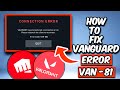 HOW TO FIX VALORANT ERROR CODE VAN -81 | FIX VALORANT CONNECTION ERROR (2025)