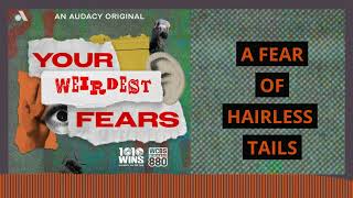 A fear of hairless tails: blame it on our ancestors (Your Weirdest Fears Episode 1)