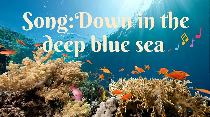 Song: Down in the deep blue sea