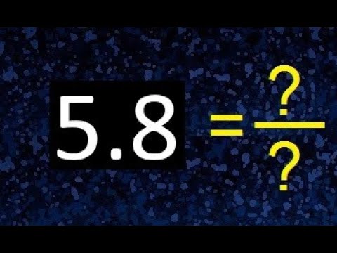 Video: ¿Se puede escribir 5.8 como una fracción?