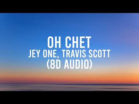 Jey One, Travis Scott - OH CHET [8D AUDIO] 🎧