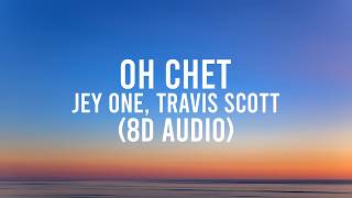 Jey One, Travis Scott - OH CHET [8D AUDIO] 🎧