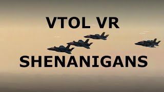 (VTOL VR) Shenanigans #7