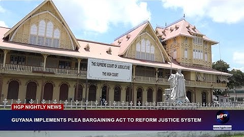 GUYANA IMPLEMENTS PLEA BARGAINING ACT TO REFORM JUSTICE SYSTEM