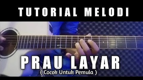 PRAU LAYAR - TUTORIAL MELODI ( Mudah Dipahami )