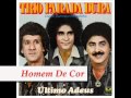 Trio Parada Dura - Homem Traído/Homem De Cor e Juramento.