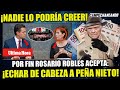 YA NO PUDO MÁS! ROSARIO ROBLES ACCEDE A PONERLE EL DEDO A ENRIQUE PEÑA NIETO ¡ESTO LO CAMBIA TODO!