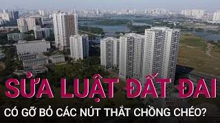 Dự thảo Luật Đất đai (sửa đổi): Kỳ vọng gỡ bỏ \\