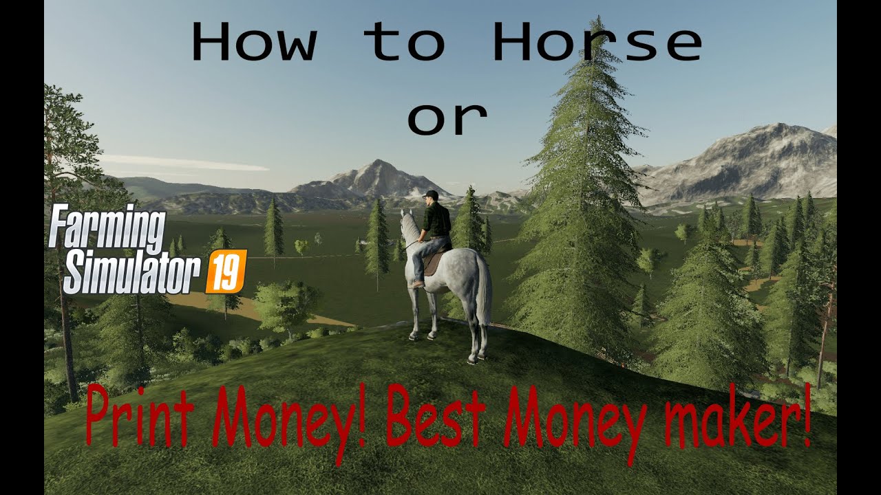 Get Rich Fast in FS19-Horse Tutorial for Farming Simulator 19
