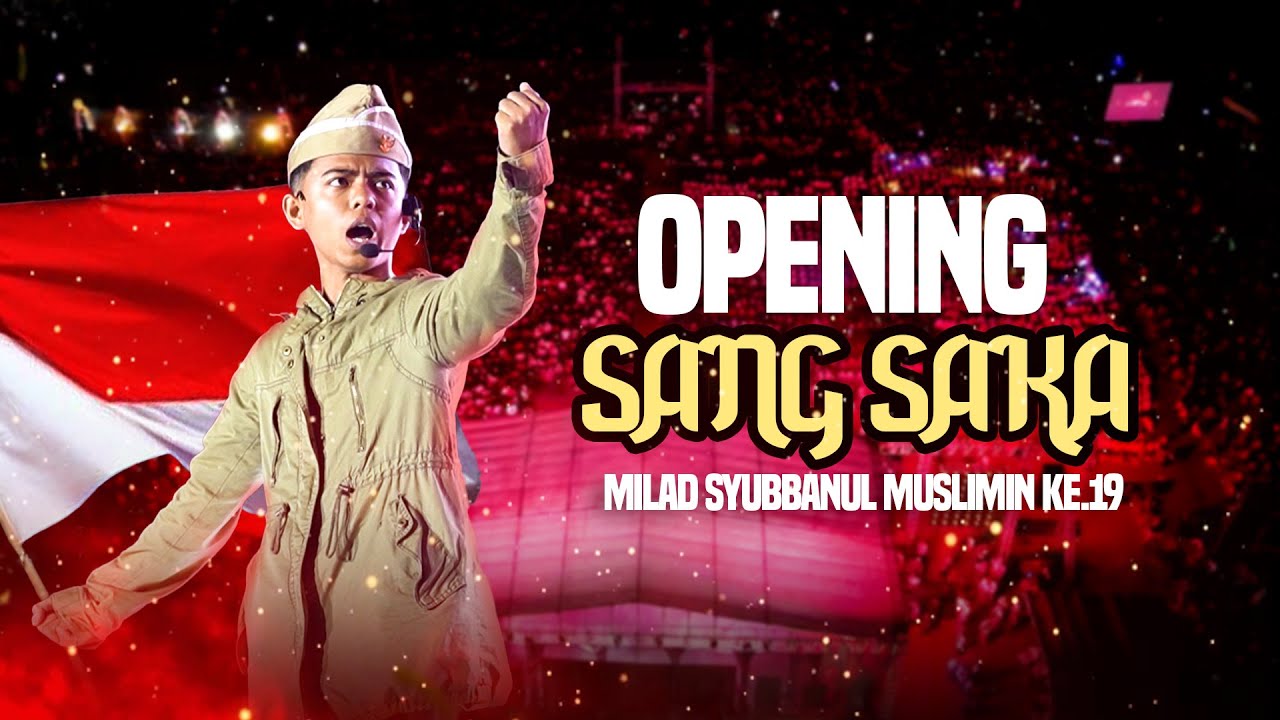 OPENING SANG SAKA MILAD 19 SYUBBANUL MUSLIMIN