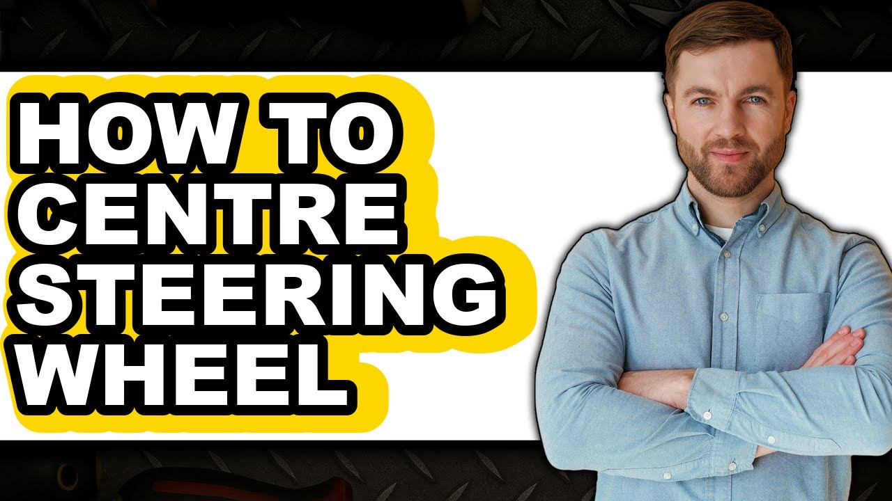 How To Centre Steering Wheel - Full Guide - YouTube