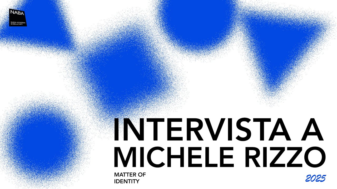 Intervista a Michele Rizzo - NABA Roma Matter Of Identity 2025