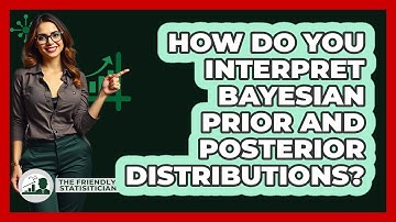 How Do You Interpret Bayesian Prior And Posterior Distributions?