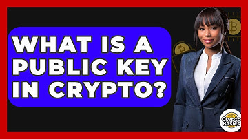 What Is A Public Key In Crypto? - CryptoBasics360.com