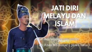 Pidato |JATI DIRI MELAYU DAN ISLAM |Mr.Anas Ab.manaf (Jikwo Lukis)