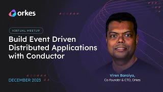 Build Event Driven Distributed Applications with Conductor | Virtual Meetup - December 2023