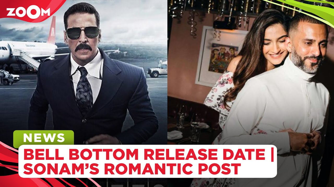 Akshay Kumar announces Bell Bottom release date | Sonam Kapoor’s romantic post for Anand Ahuja