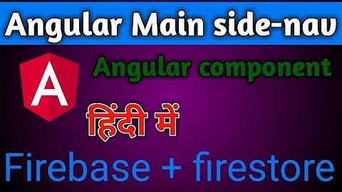 How to generate Angular Main side nav | angular + Firebase in [hindi]