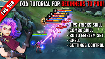 New Hero IXIA TUTORIAL For BEGINNERS To PRO! - MLBB