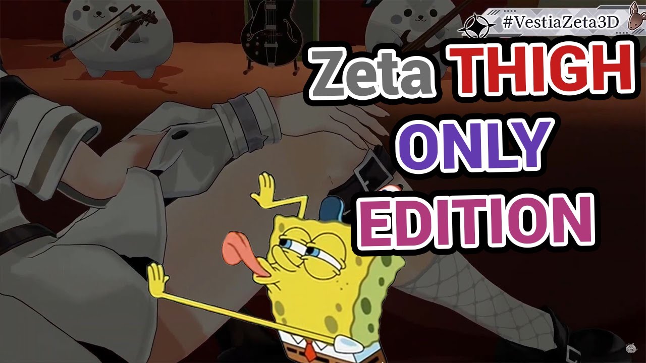 VESTIA ZETA 3D BUT THIGH!!!!!!