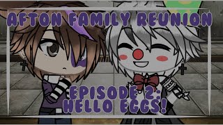 Afton Family Reunion || Episode 2 || Hello Eggs!