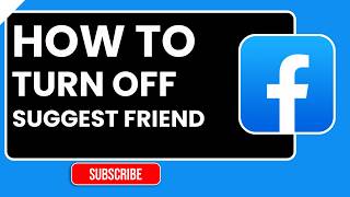 How To Turn Off Facebook Suggested Friends (2026 Guide)