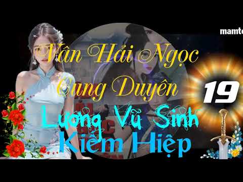 Vân Hải Ngọc Cung Duyên ― Phần 19#19 ― Lương Vũ Sinh ― Kiếm Hiệp ― Sách Nói ― Sách Audio ― Truyện Au - youtube