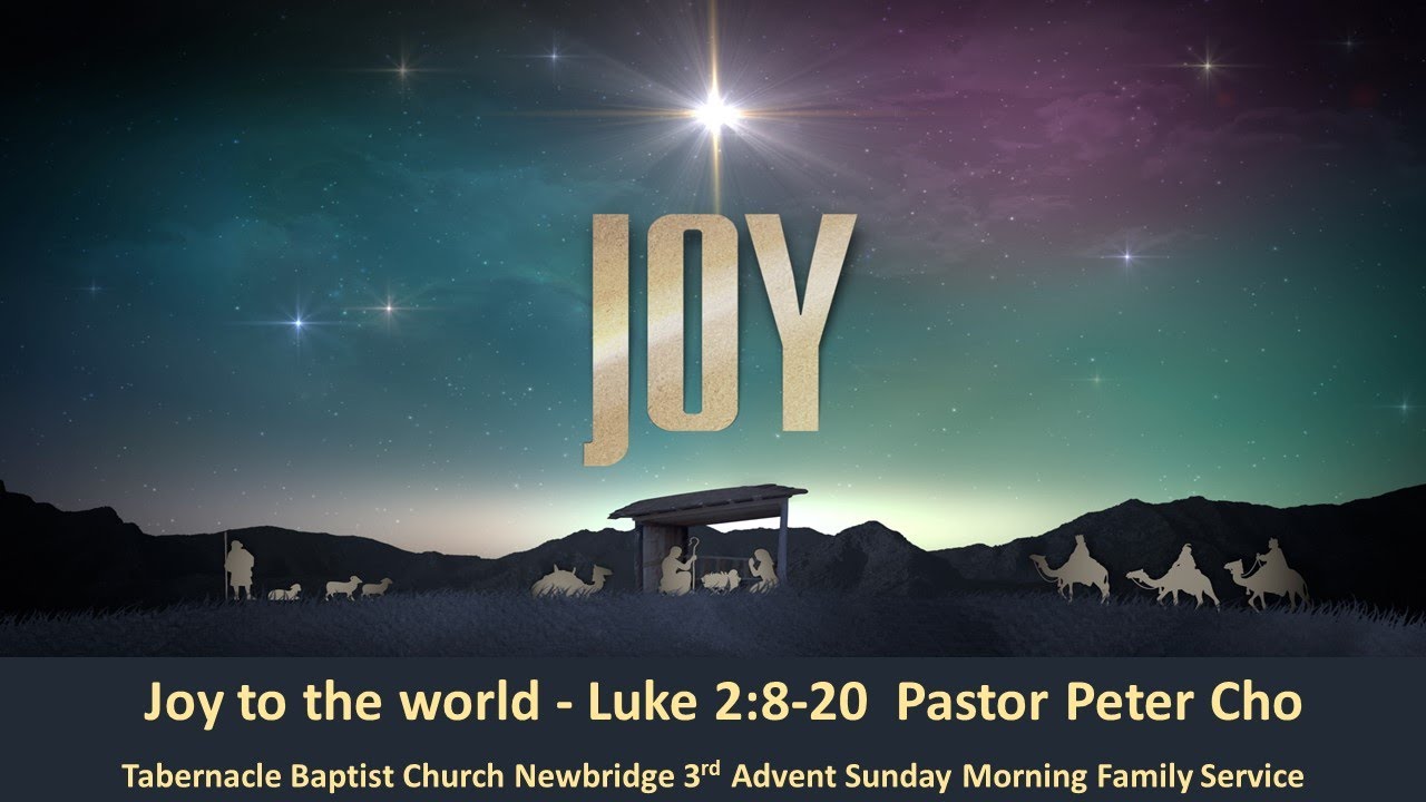 joy-to-the-world-luke-2-8-20-11am-12-dec-2021-sunday-morning