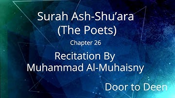 Surah Ash-Shu'ara (The Poets) Muhammad Al-Muhaisny  Quran Recitation
