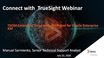 BMC TSOM Patrol: Webinar - Extending Value with the Patrol for Oracle Enterprise KM