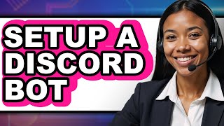 How to Setup a Discord Bot (Only Way)