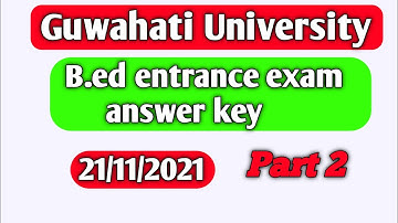 Gu B.ed entrance exam 2021 Answer key // Answer key Guwahati University b.ed  entrance exam 2021//