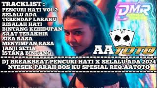 DJ BREAKBEAT PENCURI HATI VOL2 2024 BASS KENCENG PARAH SPESIAL REQ.AATOTO