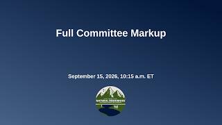 Full Committee Markup