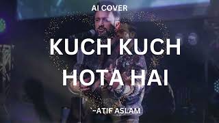 KUCH KUCH HOTA HAI | Shahrukh Khan & Kajol | Atif Aslam | AI Cover